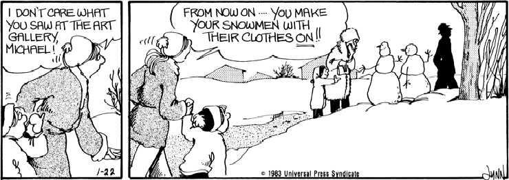 Michael made naked snowmen after visiting the art gallery.